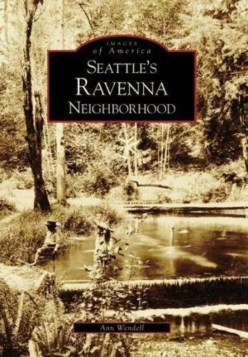 Ann Wendell Seattle's Ravenna Neighborhood (Paperback) Images of America