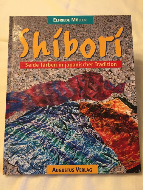 Shibori - Seide färben in japanischer Tradition, Elfriede Möller, neuwertig