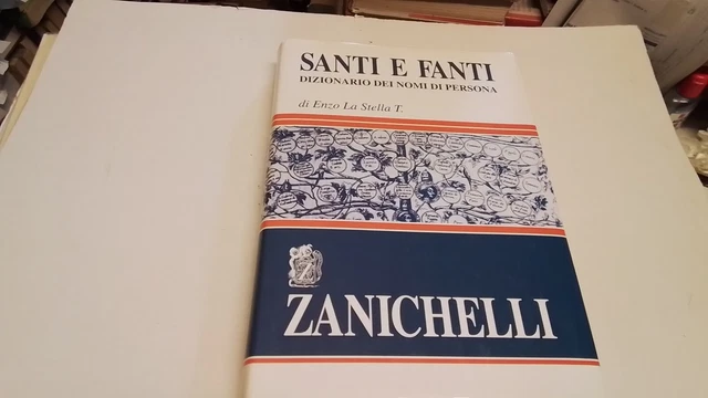 SANTI E FANTI Dizionario dei Nomi di Persona. ENZO LA STELLA T. 1993, 4g25 SANTI E FANTI Dizionario dei Nomi di Persona. ENZO LA STELLA T. 1993, 4g25