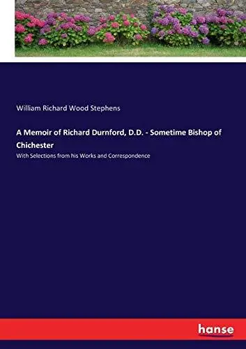 A Memoir of Richard Durnford, D.D. - Sometime Bishop of Chichester            <|