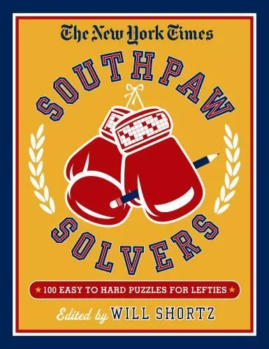 The New York Times Southpaw Solvers: 100 Easy to Hard Crossword Puzzles for Left