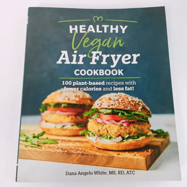 Healthy Vegan Air Fryer Cookbook Dana Angelo White 100 plant-based recipes