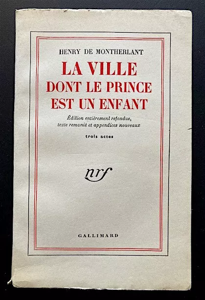 Henri de Montherlant - La Ville dont le prince est un enfant - Gallimard 1957