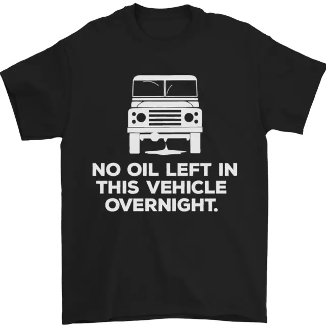 No Oil Left Vehicle Overnight 4X4 Off Road Mens T-Shirt 100% Cotton