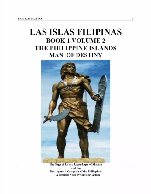 Las Islas Filipinas: Man of Destiny The Saga of Lakan Lapu-Lapu