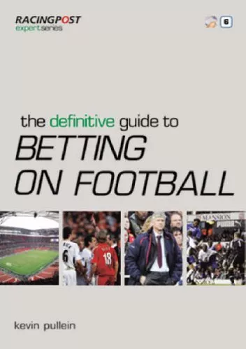 The Definitive Guide to Betting on Football (Racing Post Expert Series) By Kevi