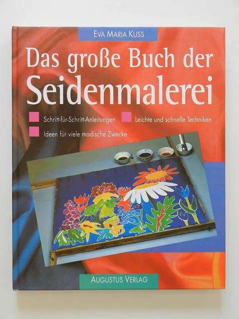 Das große Buch der Seidenmalerei Eva Maria Kuss Schritt für Schritt Anleitung