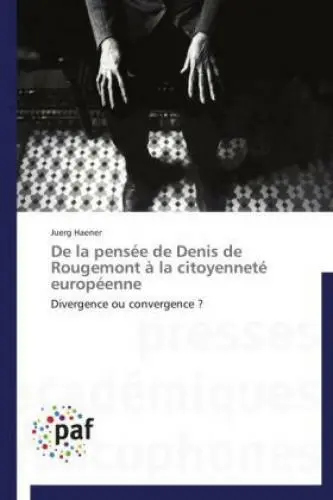 De la pensée de Denis de Rougemont à la citoyenneté européenne Divergence o 2565