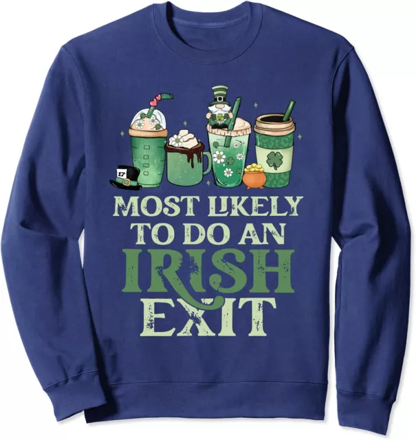 Most Likely To Do An Irish Exit Shirt St Patricks Day Unisex Crewneck Sweatshirt