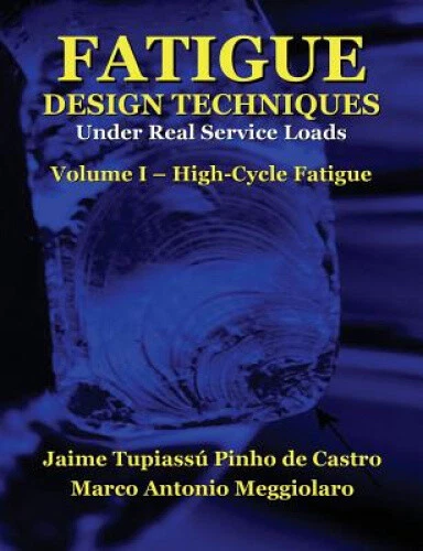 FATIGUE DESIGN TECHNIQUES: Vol. I - High-Cycle Fatigue (Fatigue Design ...