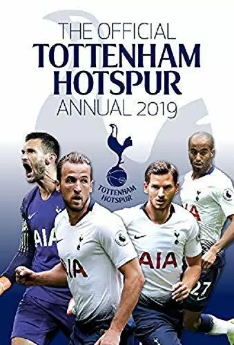 The Official Tottenham Hotspur Annual 2019 By Grange Communications
