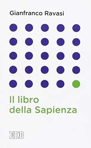 Il libro della Sapienza. Gianfranco Ravasi