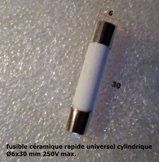 fusible céramique rapide universel cylindrique 6x30mm 250V calibre 6A  .F52.2 2