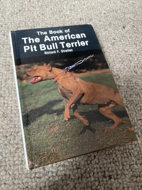 The Book of The American Pit Bull Terrier ‘ Richard F. Stratton 1981