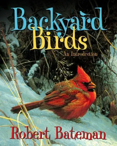 Backyard Birds: An Introduction by Bateman, Robert
