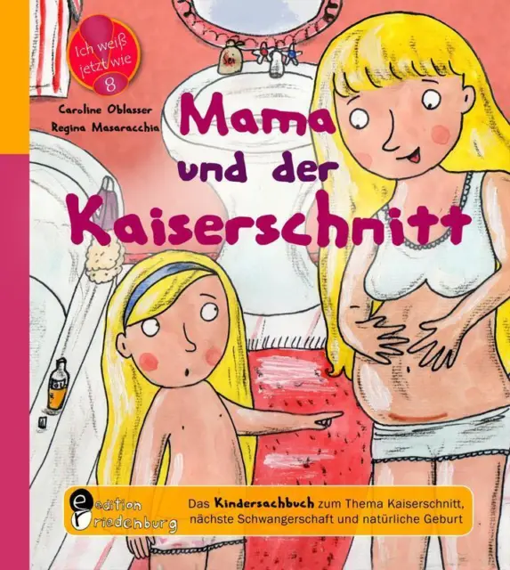 Mama und der Kaiserschnitt - Das Kindersachbuch zum Thema Kaiserschnitt,...