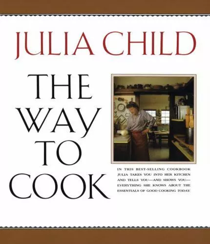 The Way to Cook: A Cookbook , paperback , Child, Julia