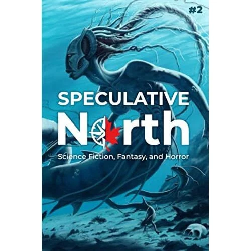 SPECULATIVE NORTH MAGAZINE Issue 2 Science Fiction, Fa Paperback NEW