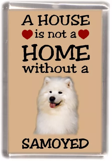 Samoyed Dog Fridge Magnet "A HOUSE IS NOT A HOME" by Starprint