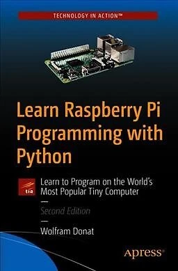 LEARN RASPBERRY PI Programming With Python : Learn to Program on the ...