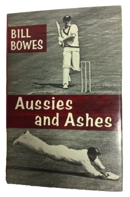 Aussies And Ashes Bill Bowes Cricket 1st edi Hardback The Australian Tour 1961