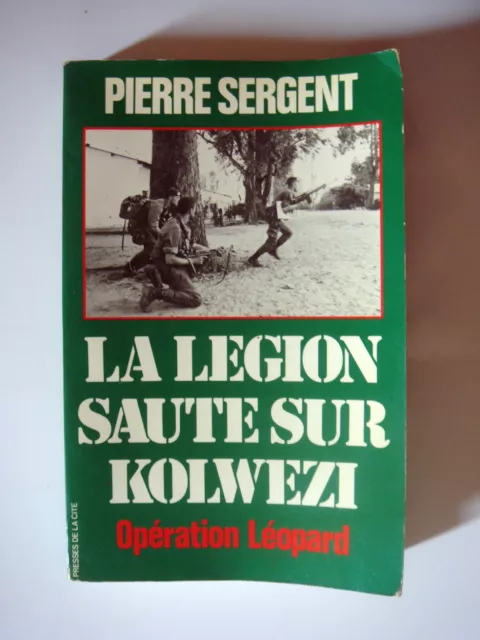 Pierre Sergent - La Legion Saute Sur Kolwezi- Operation Leopard -1978 -Militaire