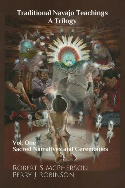 Traditional Navajo Teachings : Sacred Narratives and Ceremonies, Paperback by...