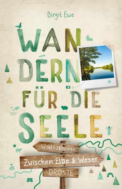 Zwischen Elbe und Weser. Wandern für die Seele Birgit Ewe
