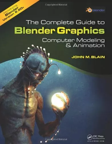 The Complete Guide to Blender Graphics: Computer Modeling and An