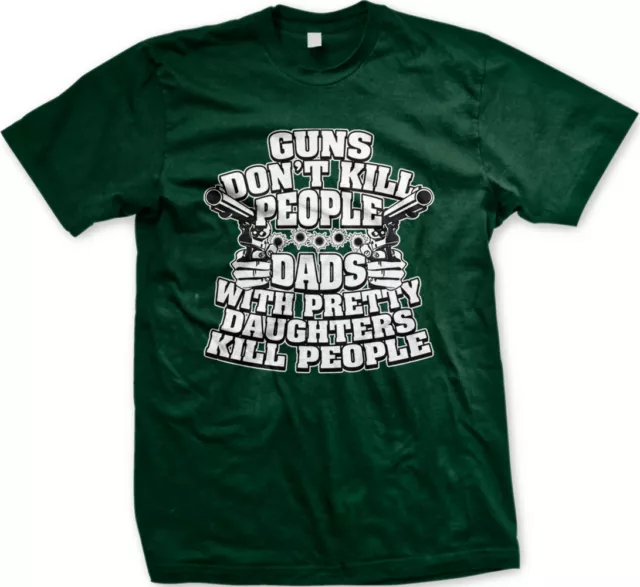 Guns Don't Kill People Dads With Pretty Daughters Do Father Girl Men's T-Shirt