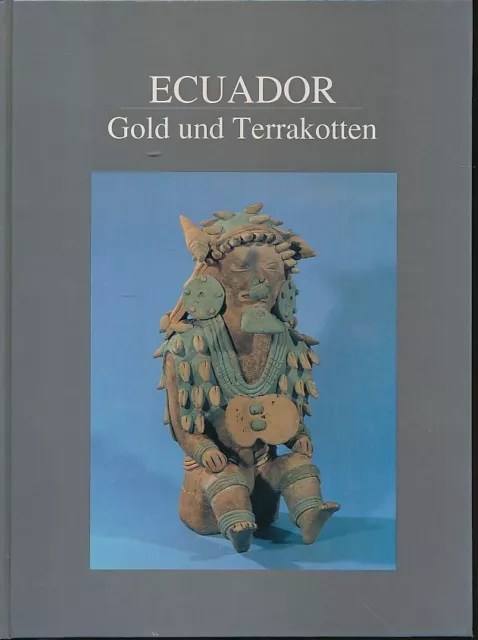 Ecuador, Gold und Terrakotten. Museum für Völkerkunde Wien - Deutsches Goldschmi