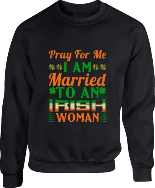Irish Jumper I'm Married To An Irish Woman St. Patrick's Day Shamrock Sweatshirt