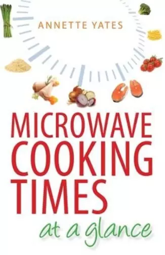 Annette Yates Microwave Cooking Times at a Glance (Poche)