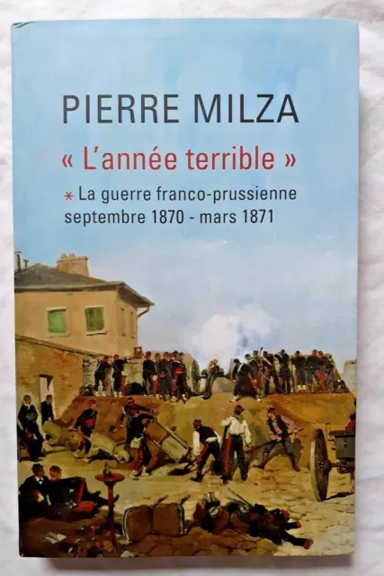 L' Année Terrible T1 : La Guerre Franco Prussienne 1870 1871 Milza