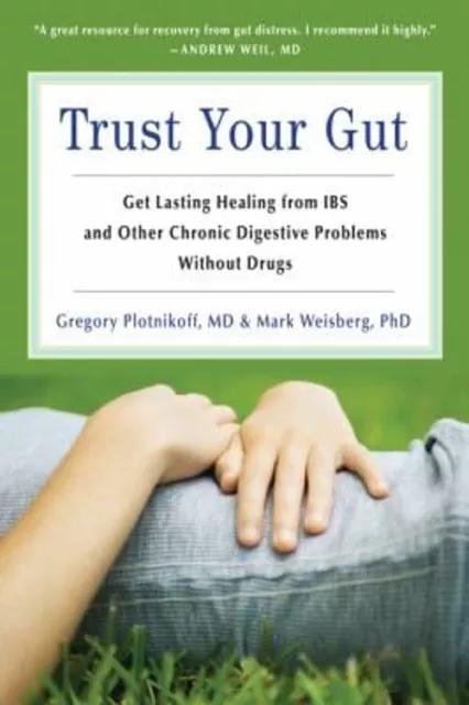 Trust Your Gut : Heal from Ibs and Other Chronic Stomach Problems