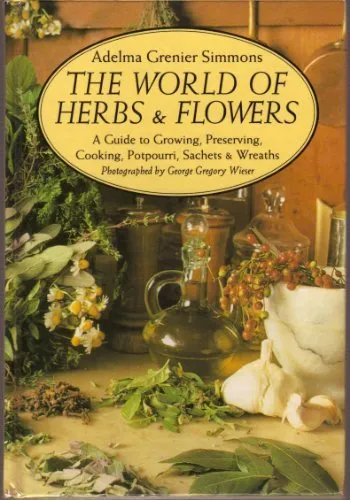 The World of Herbs &amp; Flowers: A Guide to Growing,