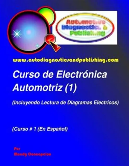 Curso de Electrónica Automotriz 1: Incluyendo Lectura De Diagramas Eléctricos...
