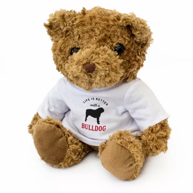 NEW - LIFE IS BETTER WITH A BULLDOG - Teddy Bear Cute Cuddly - Dog Gift Present