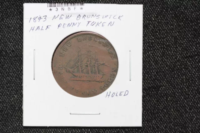 1843 New Brunswick Canada Half Penny Token Hole Damaged 3NBF