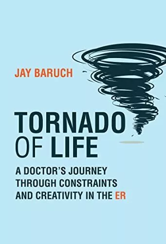 Tornado of Life: A Doctor's Tales of Constraints and Creativity in the ER, Very