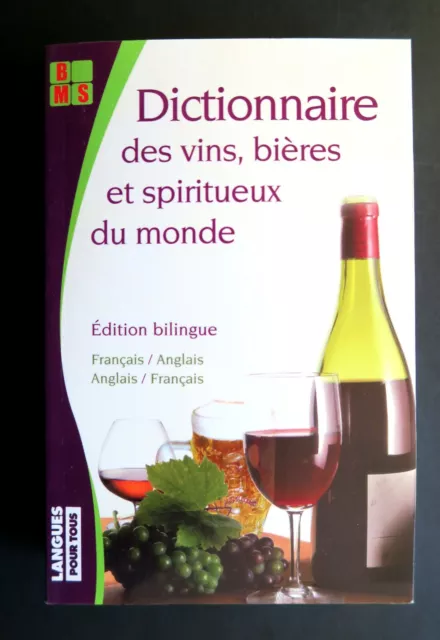 DICTIONNAIRE des VINS BIERES et SPIRITUEUX du MONDE C.CHAPUIS P.DUNN Ed MBS 2005