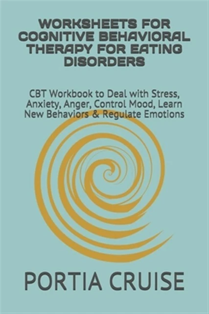 WORKSHEETS FOR COGNITIVE Behavioral Therapy for Eating Disorders: CBT ...