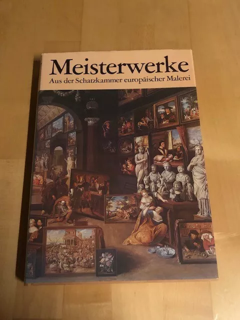 Meisterwerke - Aus der Schatzkammer europäischer Malerei * Kunst Bildband Gemäld