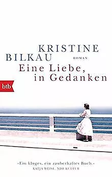 Eine Liebe, in Gedanken: Roman von Bilkau, Kristine | Buch | Zustand sehr gut