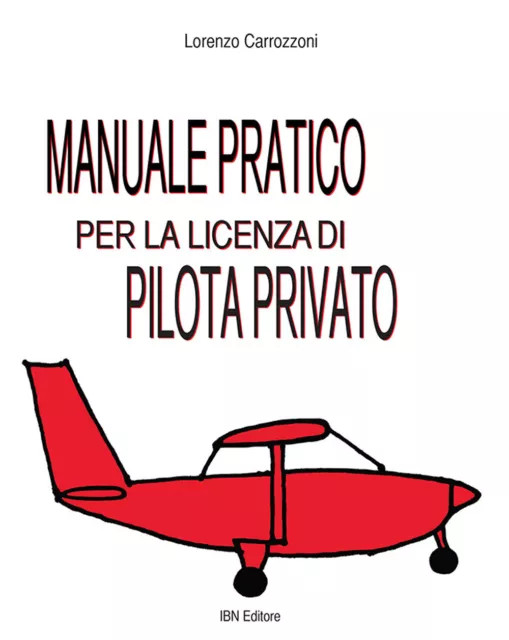 Manuale pratico per la licenza di pilota privato - Carrozzoni Lorenzo