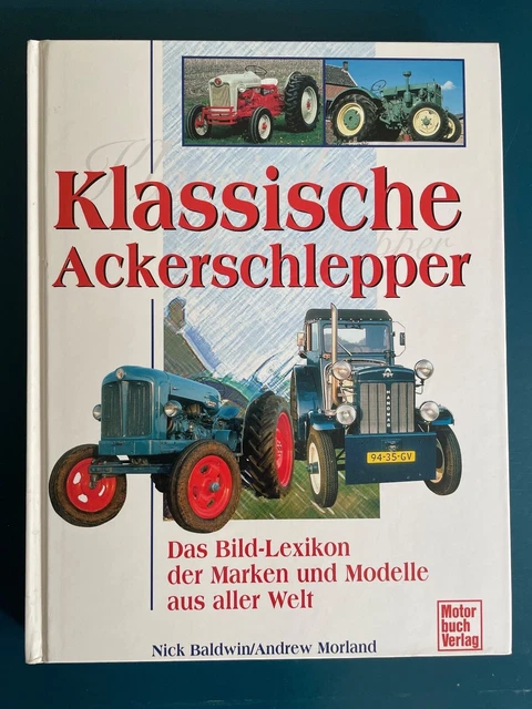 Klassische Ackerschlepper Bildband der Marken und Modelle aus aller Welt