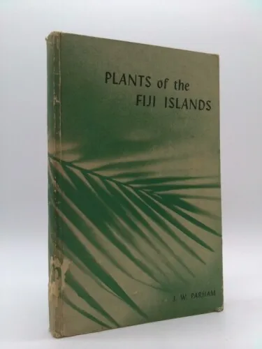 Plants of the Fiji Islands,  (1st Ed) by Parham, J. W