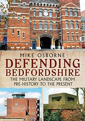 Defending Bedfordshire: The Militaire Paysage De Prehistory Pour The Present By