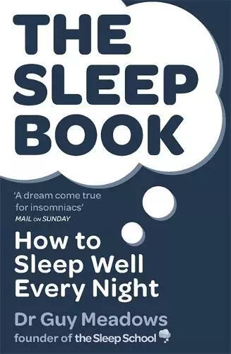 The Sleep Book: How to Sleep Well Every Night, Meadows, Dr Guy, New