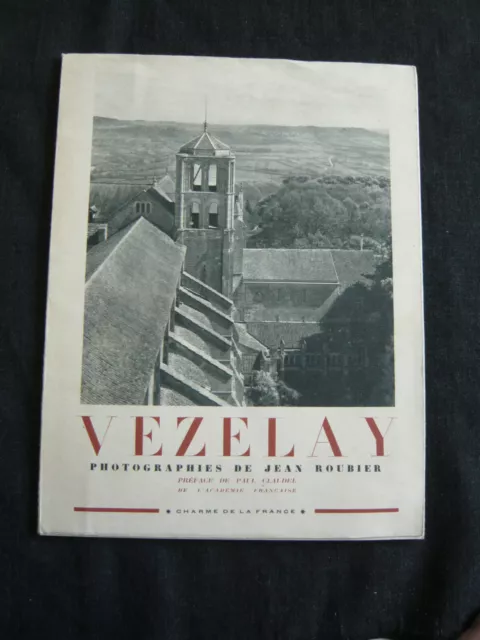 CHARME DE LA FRANCE - Vezelay. photographies de jean roubier. préface de paul cl